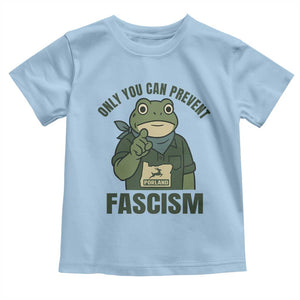 Only You Can Prevent Fascism Portland Frog Toddler T Shirt Resist Protest Forest Ranger TS02 Light Blue Print Your Wear