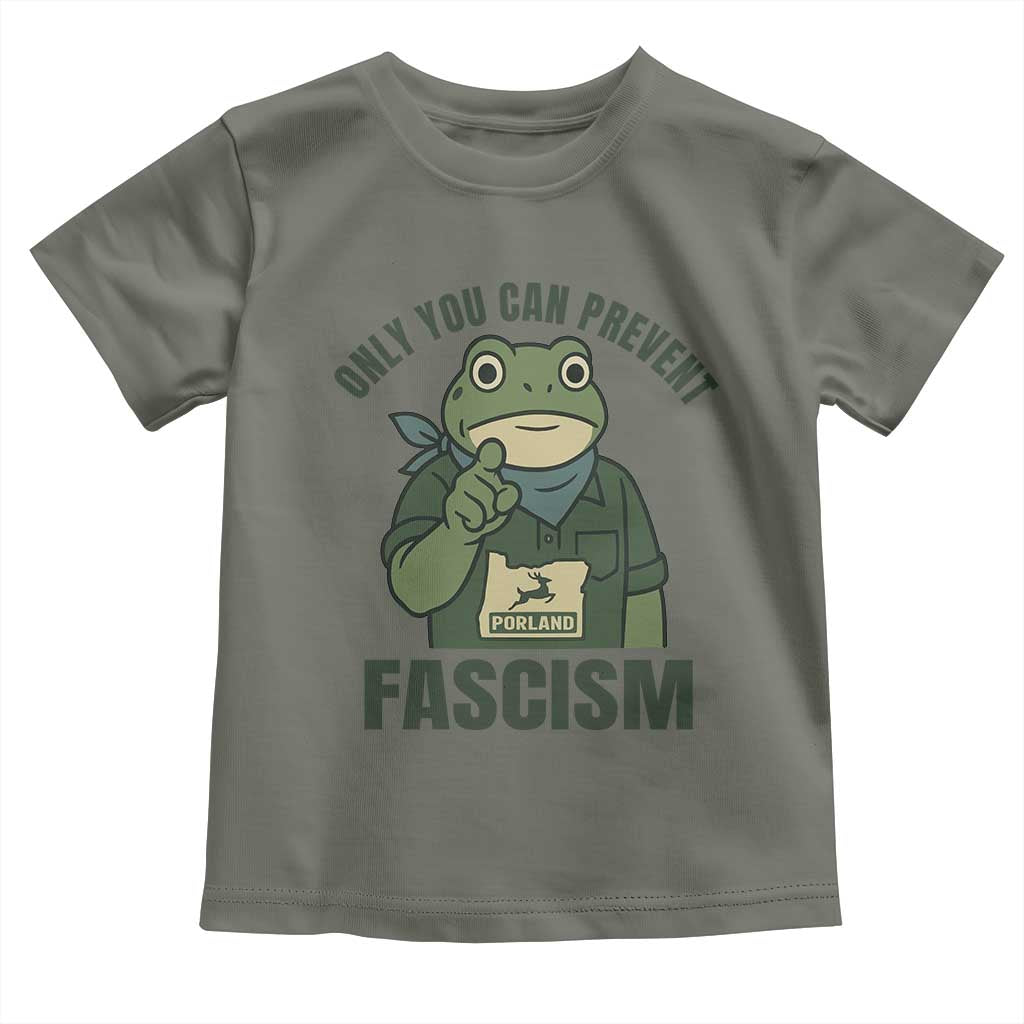 Only You Can Prevent Fascism Portland Frog Toddler T Shirt Resist Protest Forest Ranger TS02 Military Green Print Your Wear