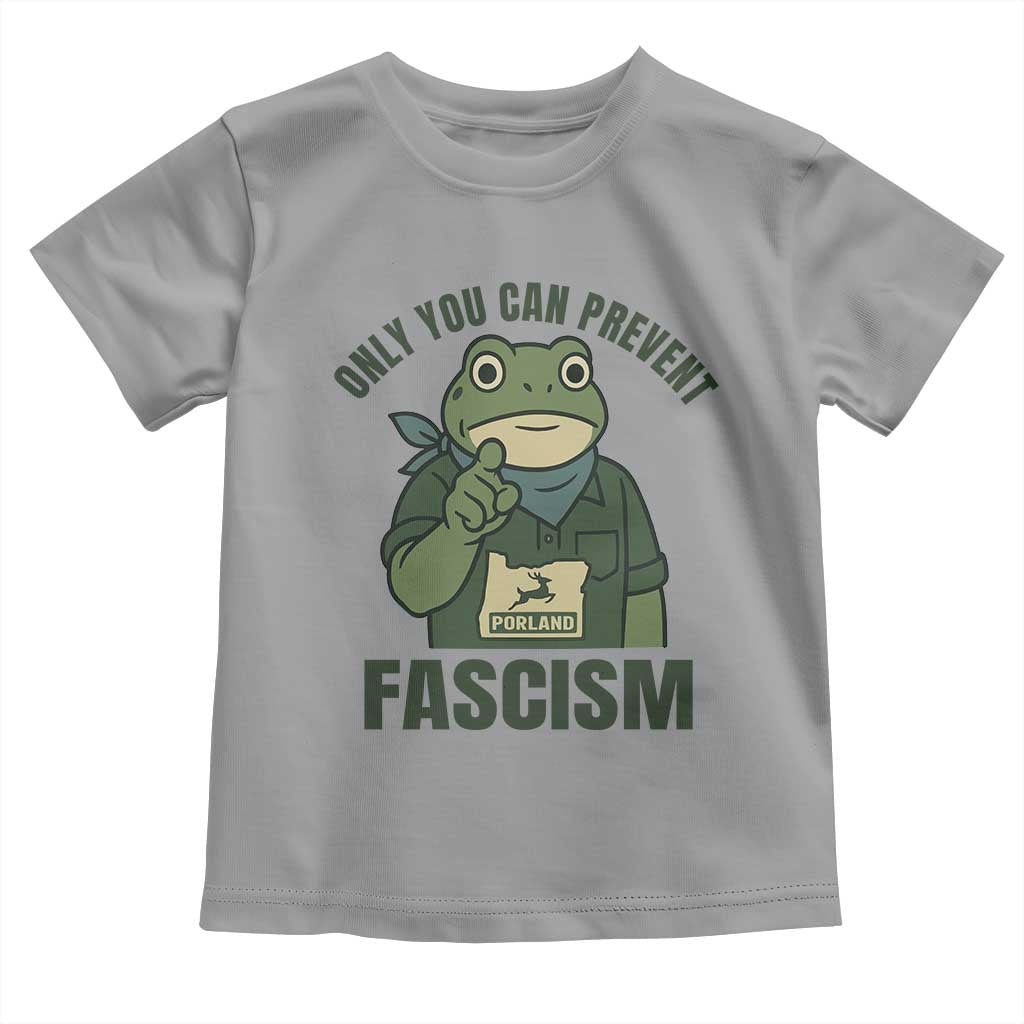 Only You Can Prevent Fascism Portland Frog Toddler T Shirt Resist Protest Forest Ranger TS02 Sport Gray Print Your Wear