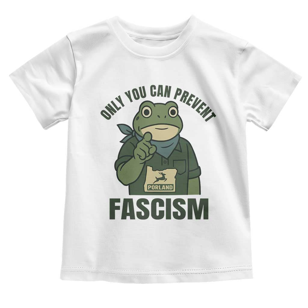 Only You Can Prevent Fascism Portland Frog Toddler T Shirt Resist Protest Forest Ranger TS02 White Print Your Wear