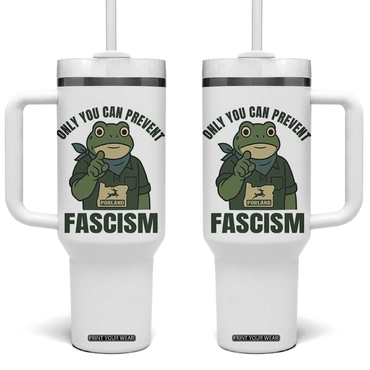Only You Can Prevent Fascism Portland Frog Tumbler With Handle Resist Protest Forest Ranger TS02 One Size: 40 oz White Print Your Wear