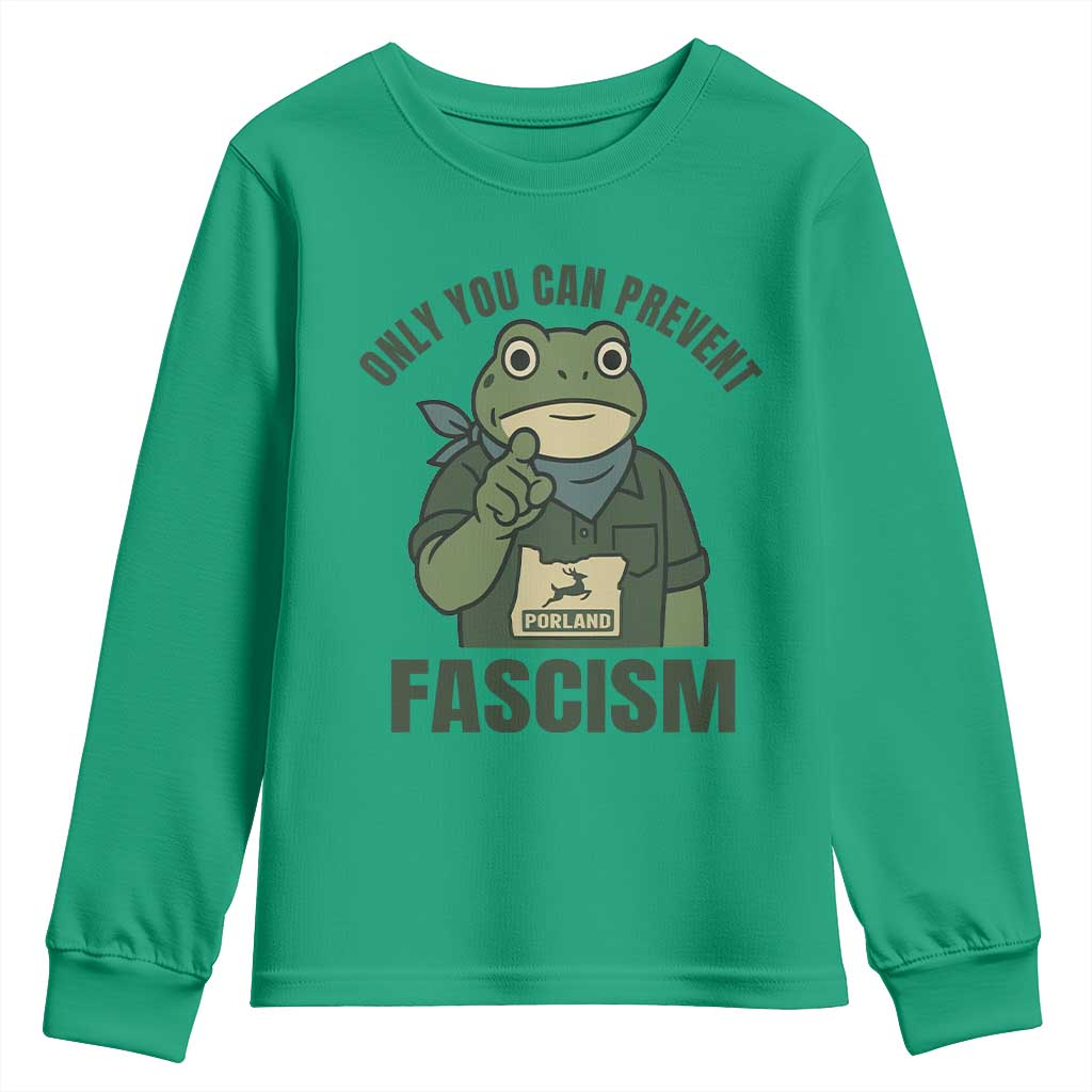 Only You Can Prevent Fascism Portland Frog Youth Sweatshirt Resist Protest Forest Ranger TS02 Irish Green Print Your Wear