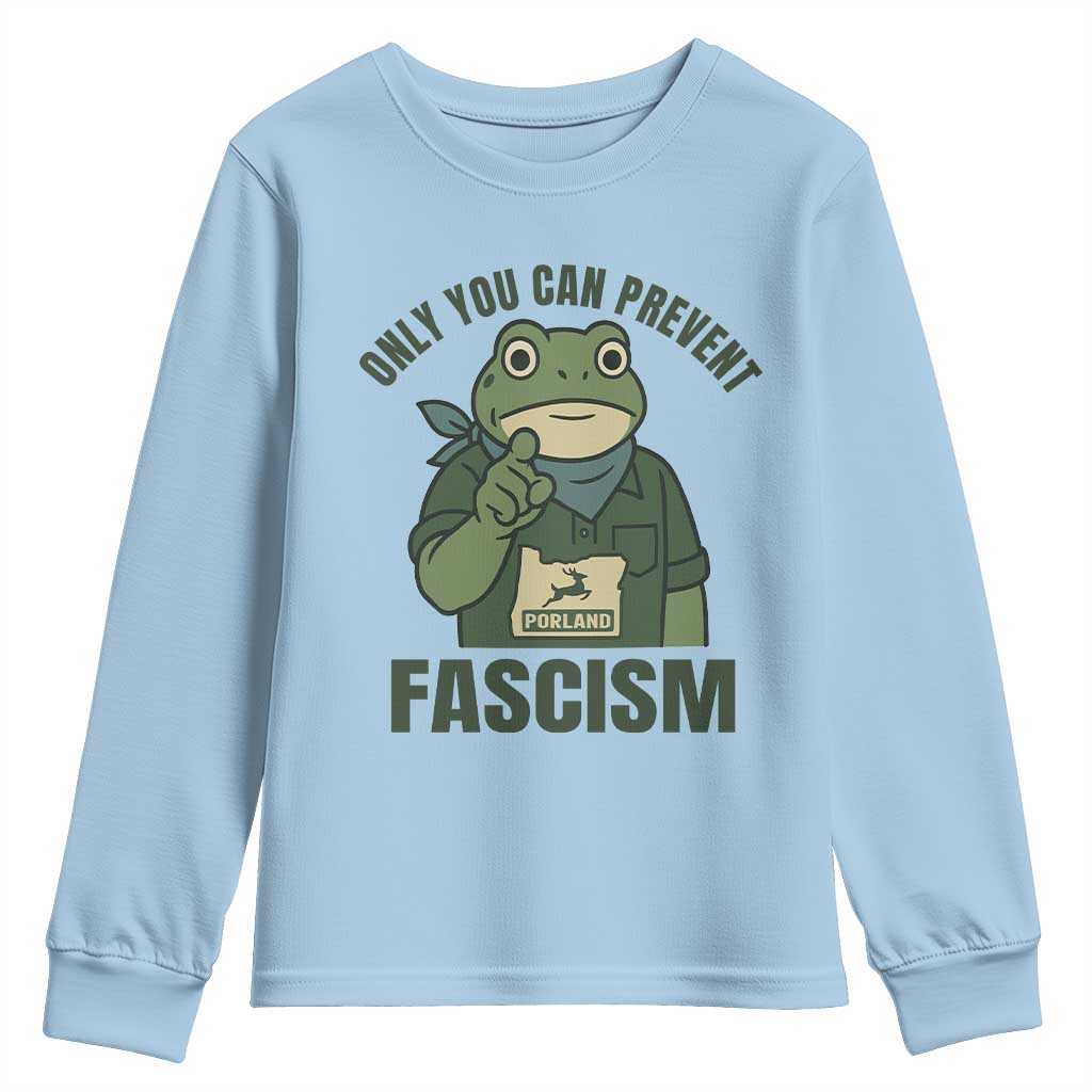 Only You Can Prevent Fascism Portland Frog Youth Sweatshirt Resist Protest Forest Ranger TS02 Light Blue Print Your Wear