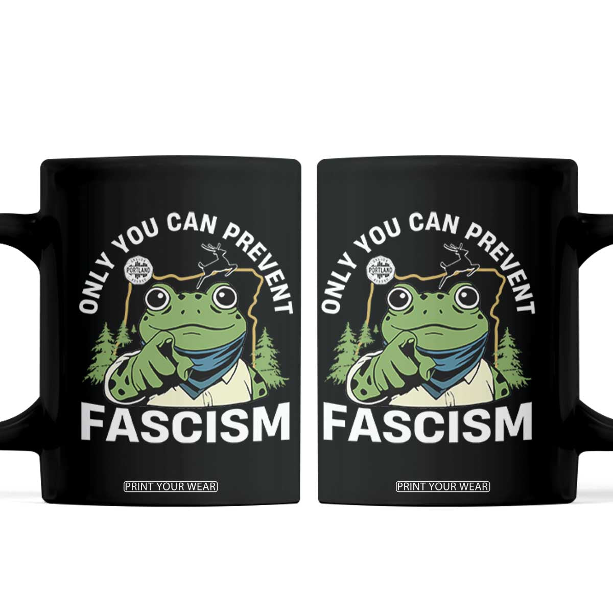 Only You Can Prevent Fascism Portland Frog Coffee Mug Resist Protest Scenic Edition TS02 Black Print Your Wear