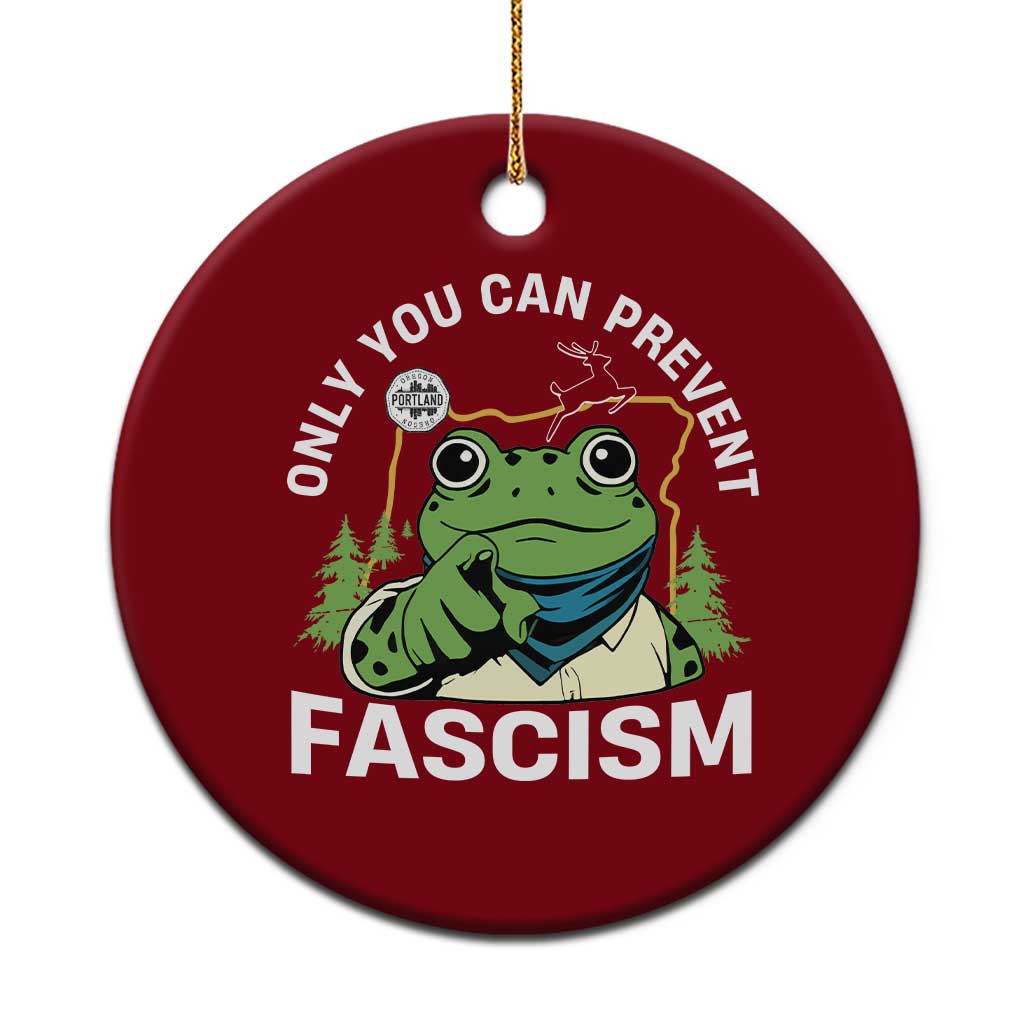 Only You Can Prevent Fascism Portland Frog Ceramic Ornament Resist Protest Scenic Edition - Print Your Wear