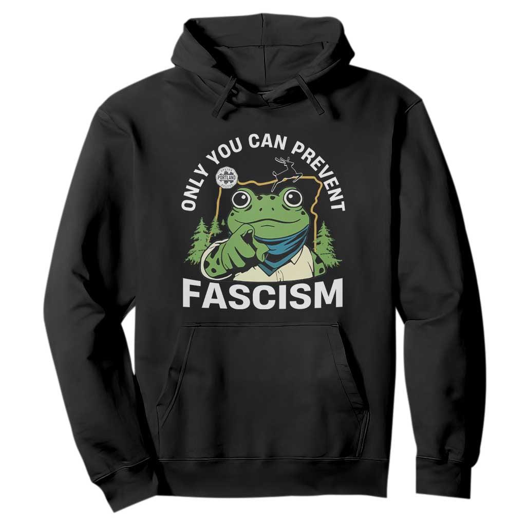 Only You Can Prevent Fascism Portland Frog Hoodie Resist Protest Scenic Edition TS02 Black Print Your Wear
