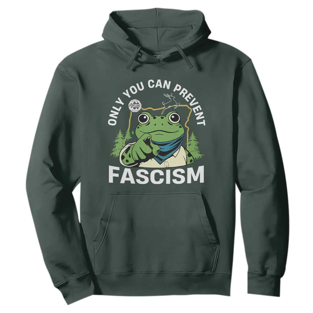 Only You Can Prevent Fascism Portland Frog Hoodie Resist Protest Scenic Edition TS02 Dark Forest Green Print Your Wear