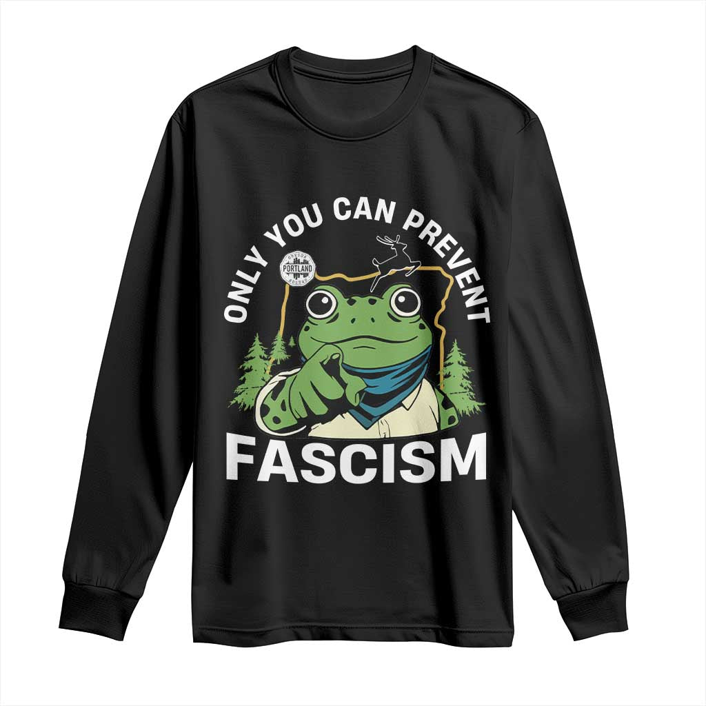 Only You Can Prevent Fascism Portland Frog Long Sleeve Shirt Resist Protest Scenic Edition TS02 Black Print Your Wear