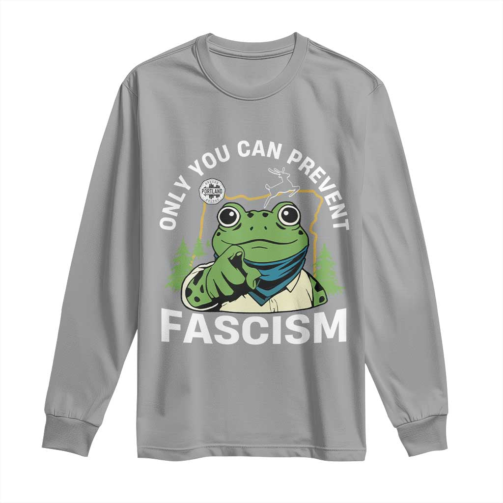 Only You Can Prevent Fascism Portland Frog Long Sleeve Shirt Resist Protest Scenic Edition TS02 Sport Gray Print Your Wear