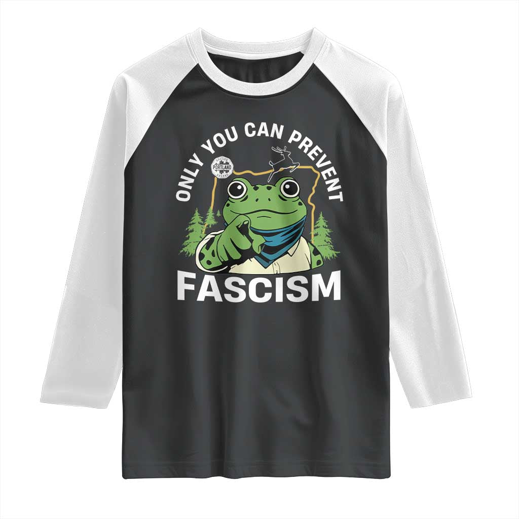 Only You Can Prevent Fascism Portland Frog Raglan Shirt Resist Protest Scenic Edition TS02 Black White Print Your Wear