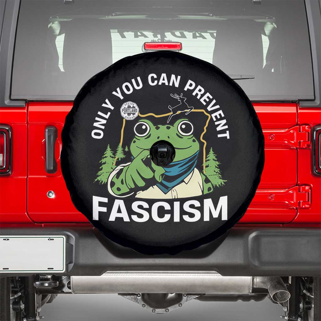 Only You Can Prevent Fascism Portland Frog Spare Tire Cover Resist Protest Scenic Edition TS02 Black Print Your Wear