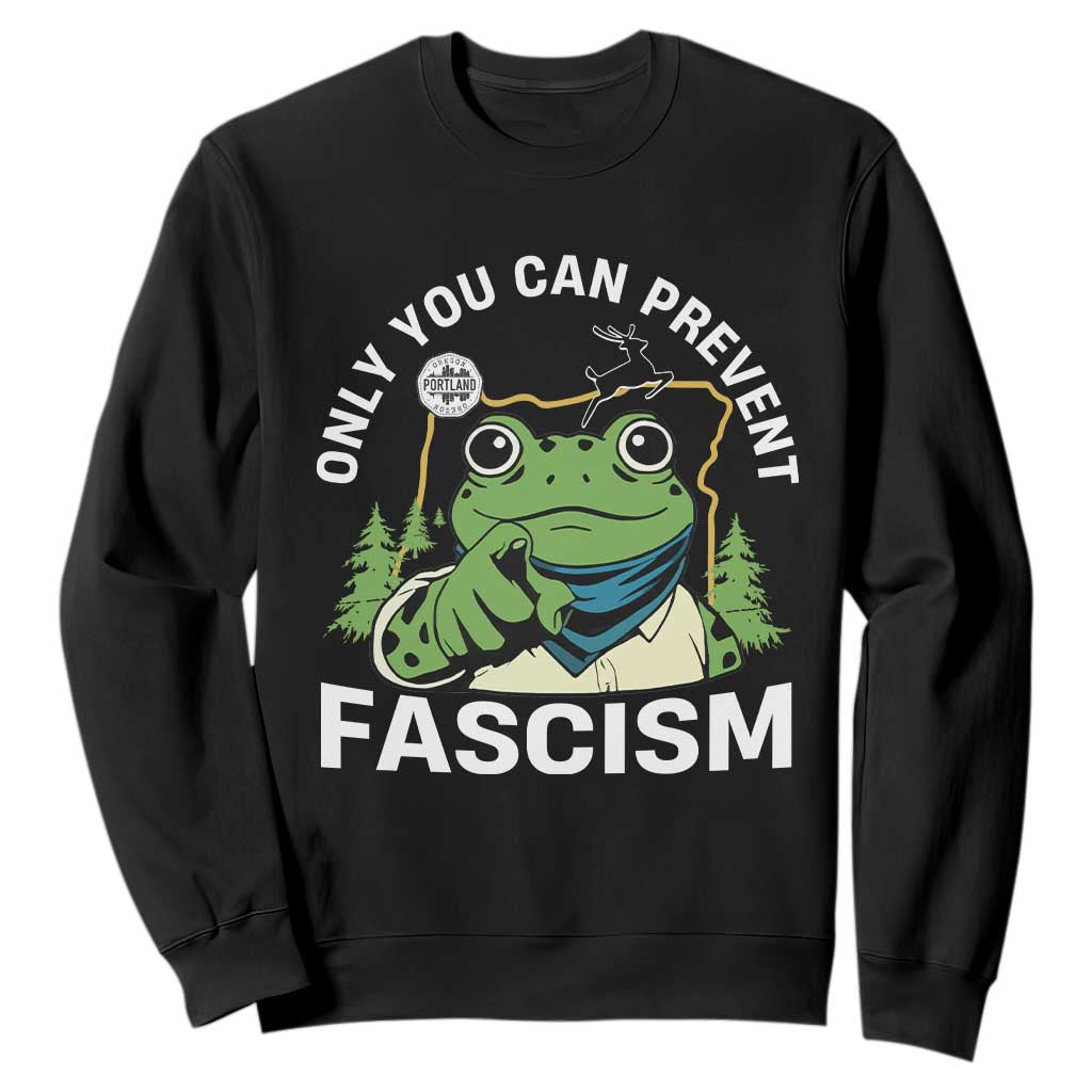 Only You Can Prevent Fascism Portland Frog Sweatshirt Resist Protest Scenic Edition - Print Your Wear