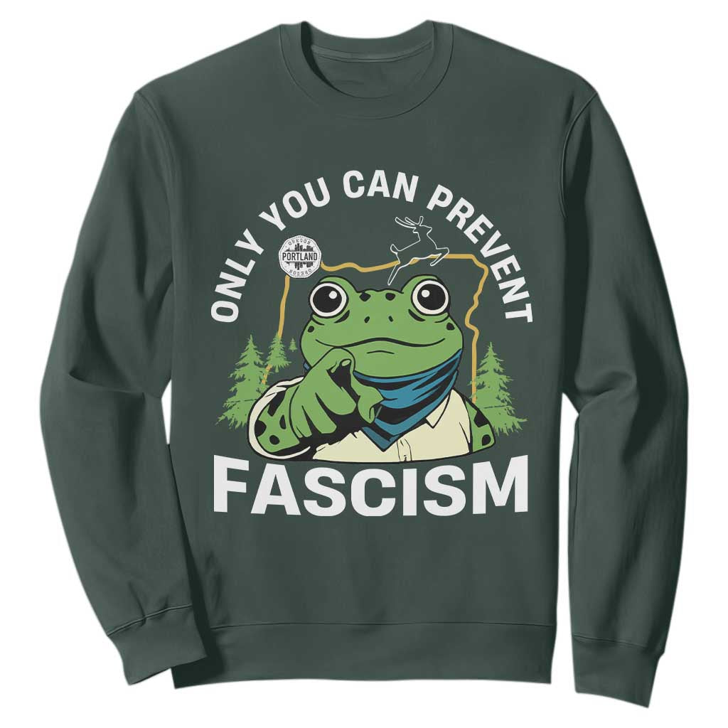 Only You Can Prevent Fascism Portland Frog Sweatshirt Resist Protest Scenic Edition TS02 Dark Forest Green Print Your Wear