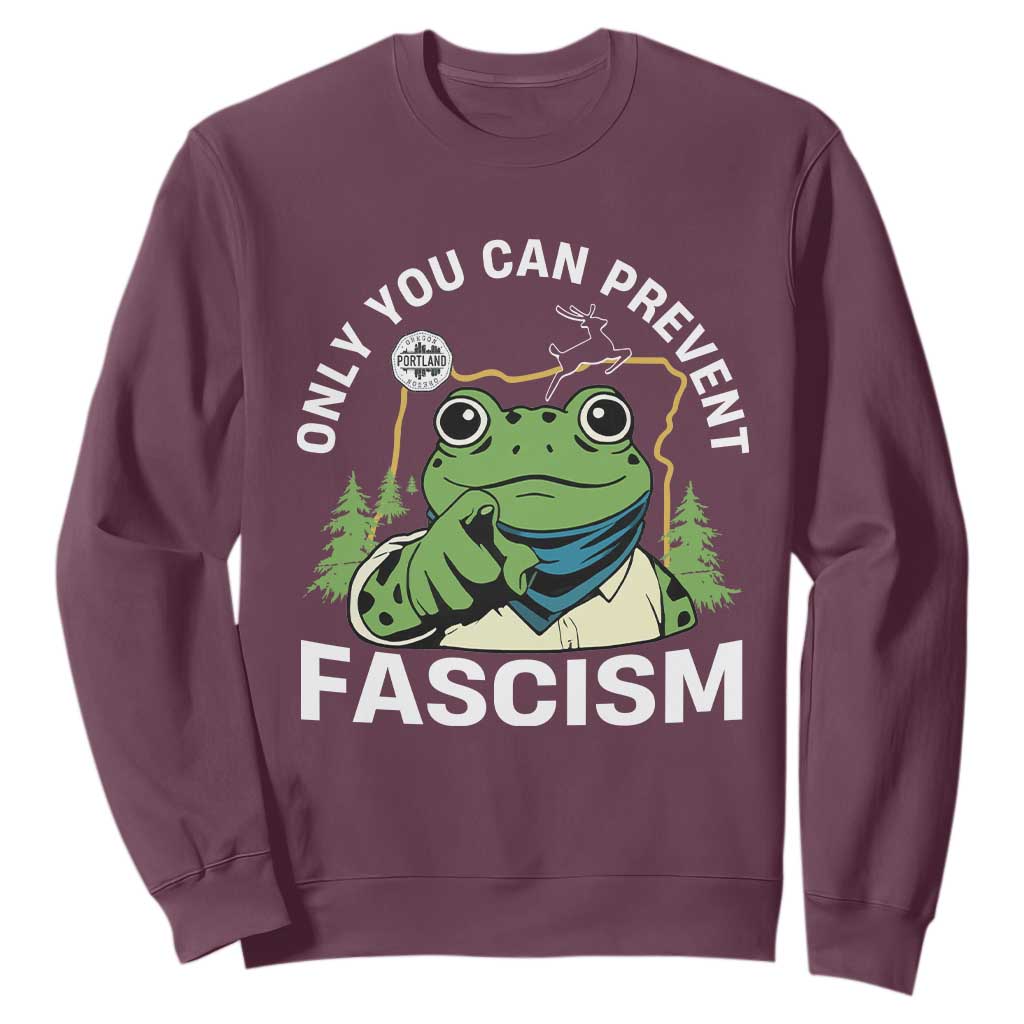 Only You Can Prevent Fascism Portland Frog Sweatshirt Resist Protest Scenic Edition TS02 Maroon Print Your Wear
