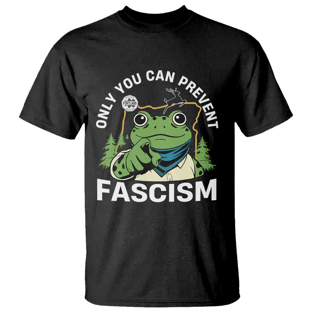 Only You Can Prevent Fascism Portland Frog T Shirt Resist Protest Scenic Edition TS02 Black Print Your Wear