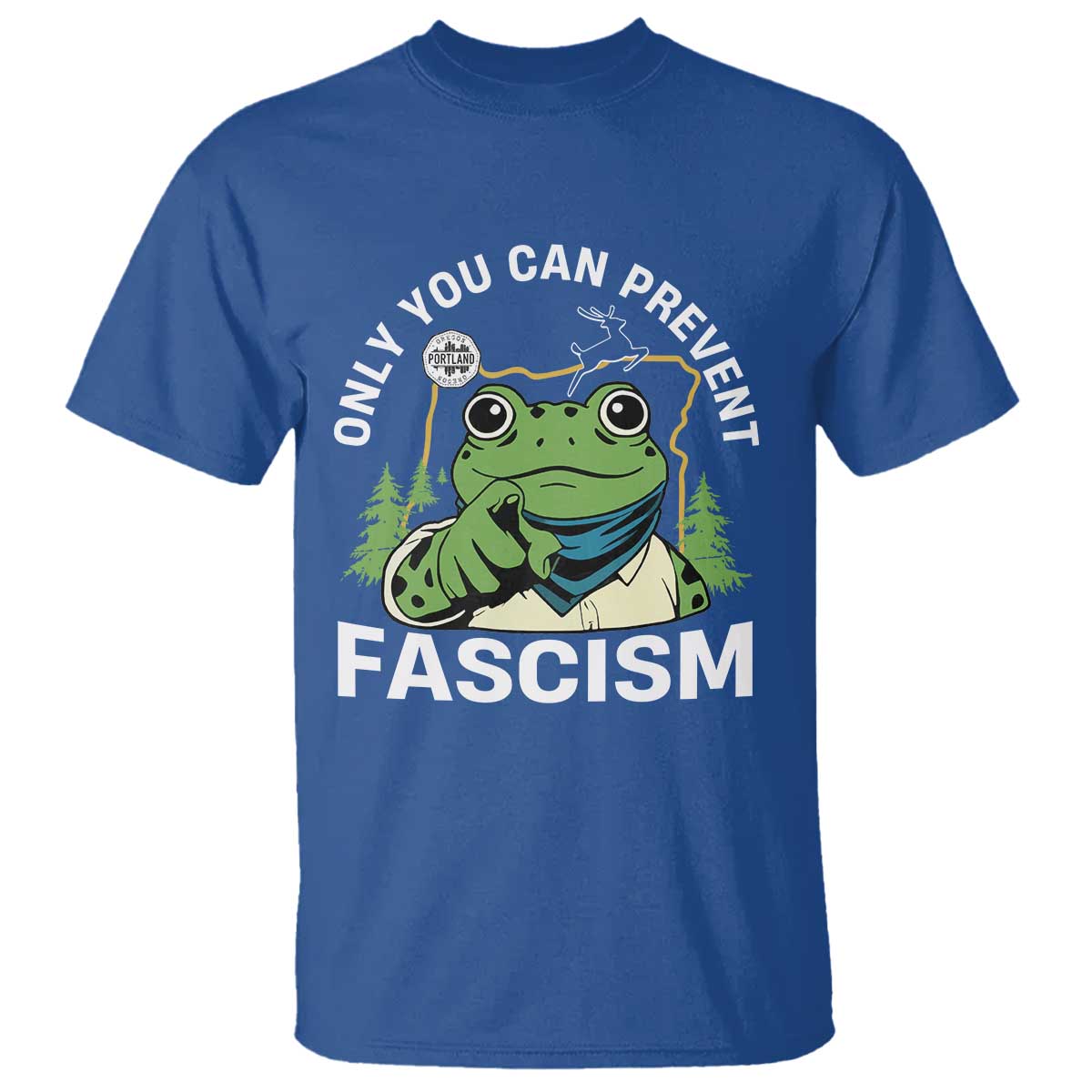 Only You Can Prevent Fascism Portland Frog T Shirt Resist Protest Scenic Edition TS02 Royal Blue Print Your Wear