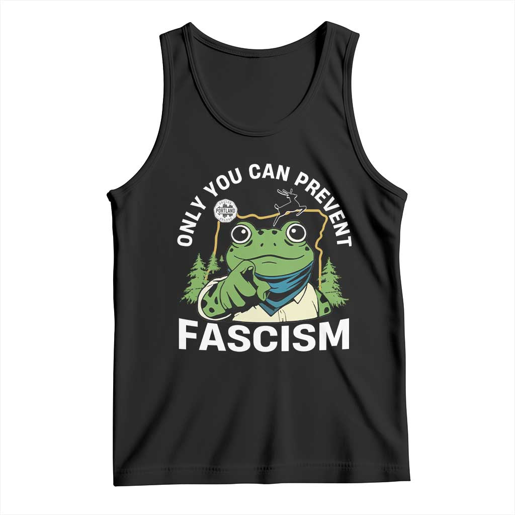 Only You Can Prevent Fascism Portland Frog Tank Top Resist Protest Scenic Edition TS02 Black Print Your Wear
