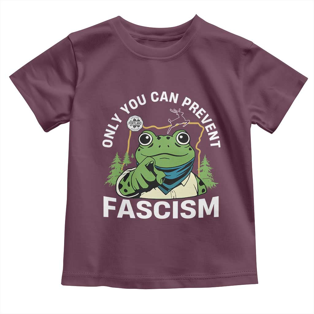 Only You Can Prevent Fascism Portland Frog Toddler T Shirt Resist Protest Scenic Edition TS02 Maroon Print Your Wear