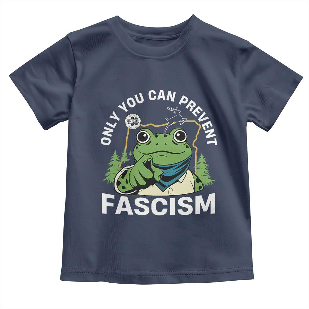 Only You Can Prevent Fascism Portland Frog Toddler T Shirt Resist Protest Scenic Edition TS02 Navy Print Your Wear