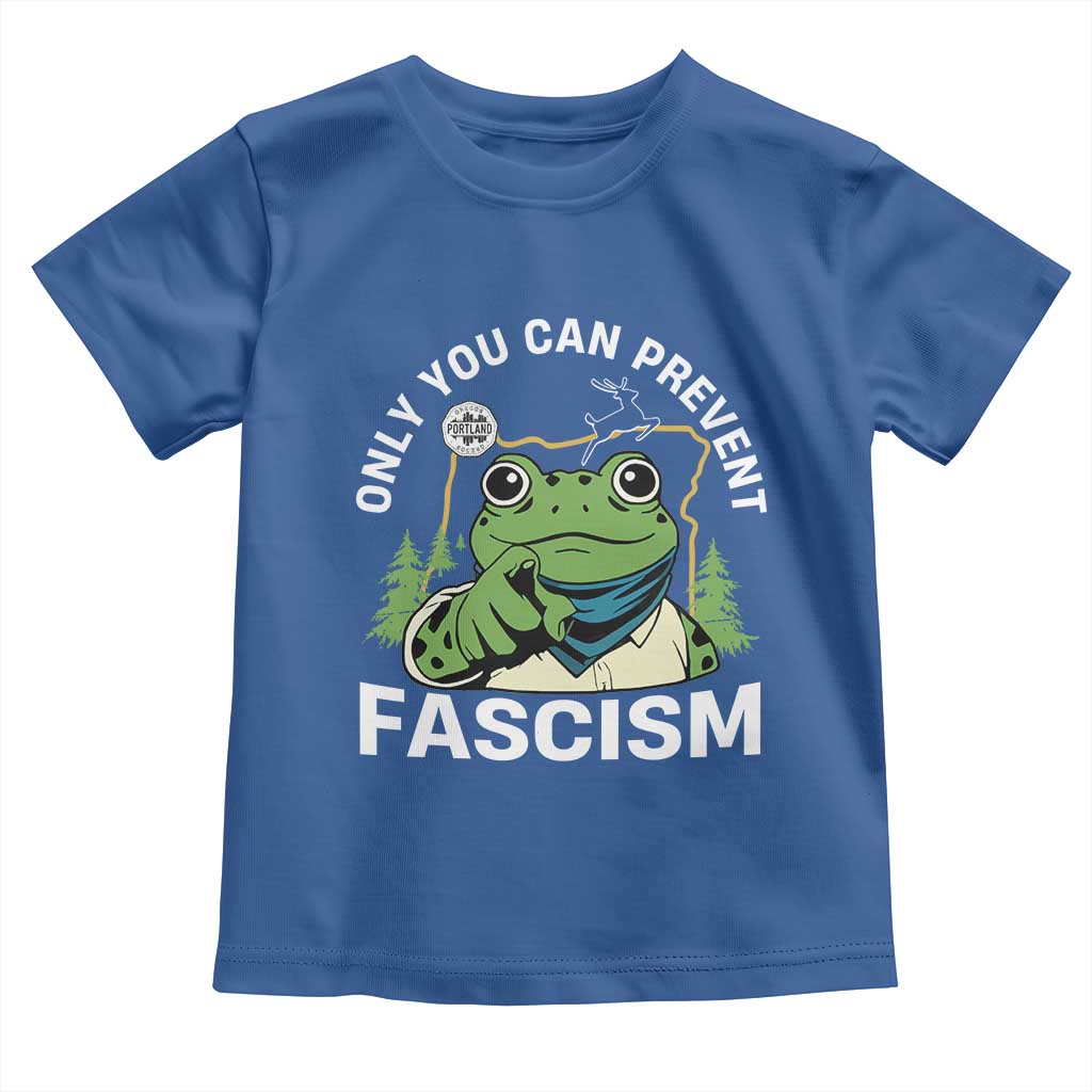 Only You Can Prevent Fascism Portland Frog Toddler T Shirt Resist Protest Scenic Edition TS02 Royal Blue Print Your Wear