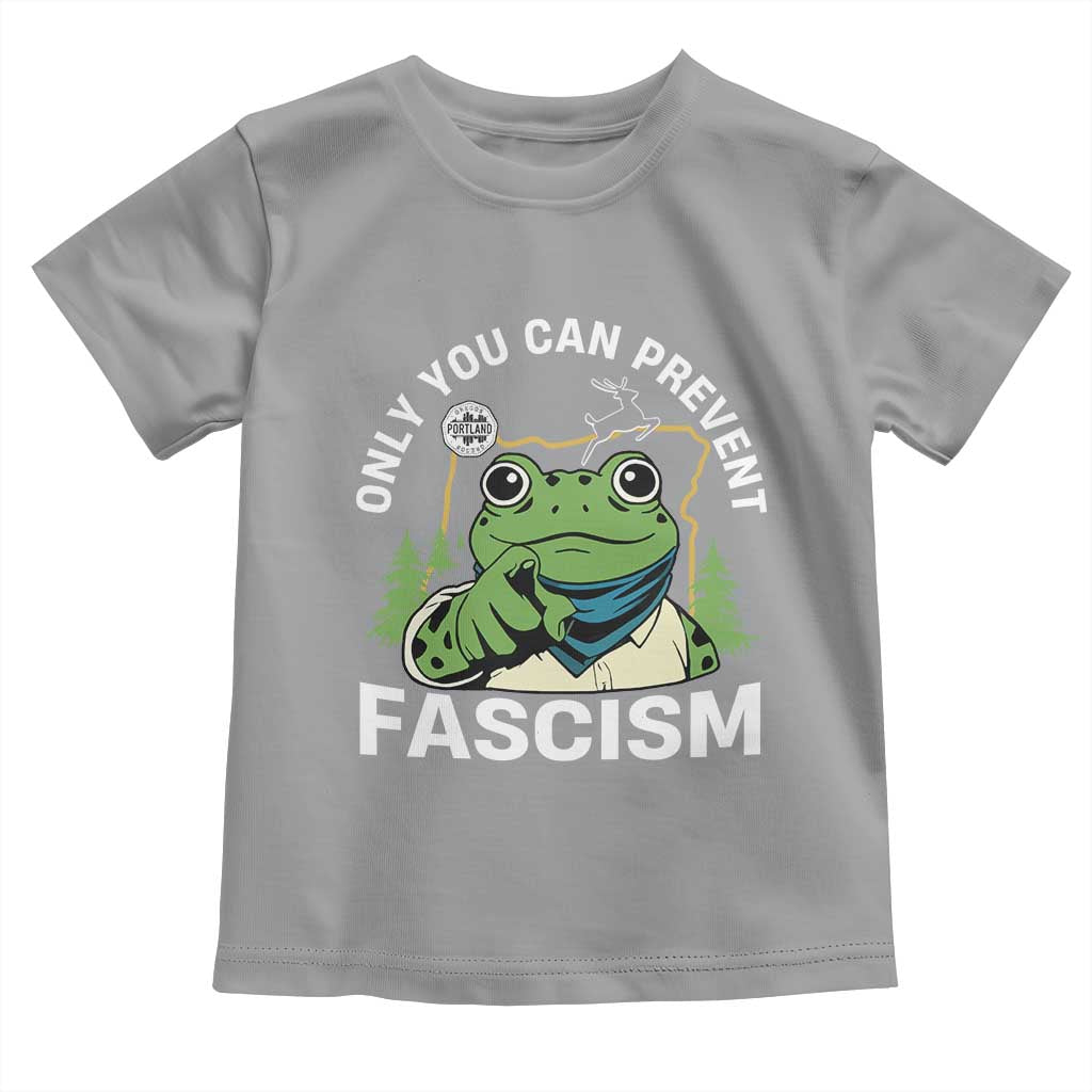 Only You Can Prevent Fascism Portland Frog Toddler T Shirt Resist Protest Scenic Edition TS02 Sport Gray Print Your Wear
