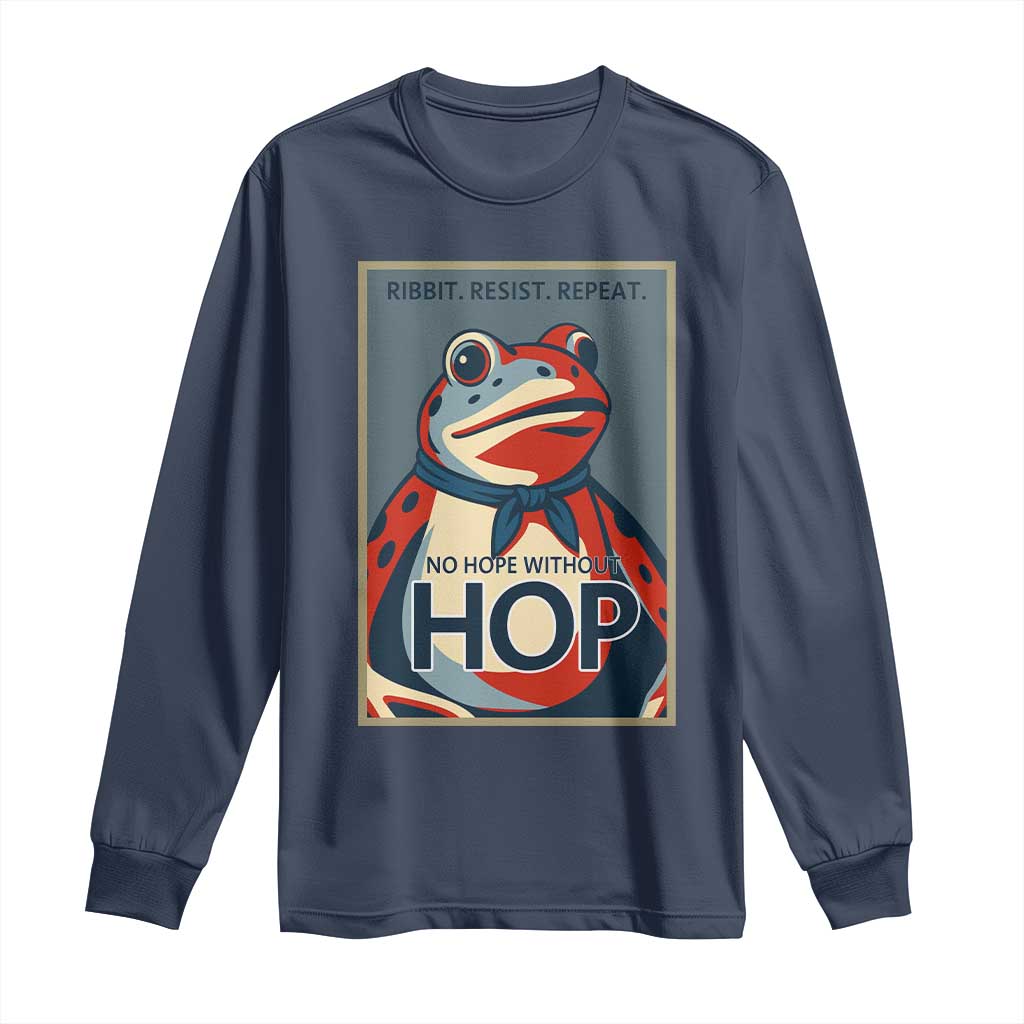 No Hope Without Hop Long Sleeve Shirt Ribbit Resist Repeat Resistance Frog Protest Pop Art Graphic TS02 Navy Print Your Wear