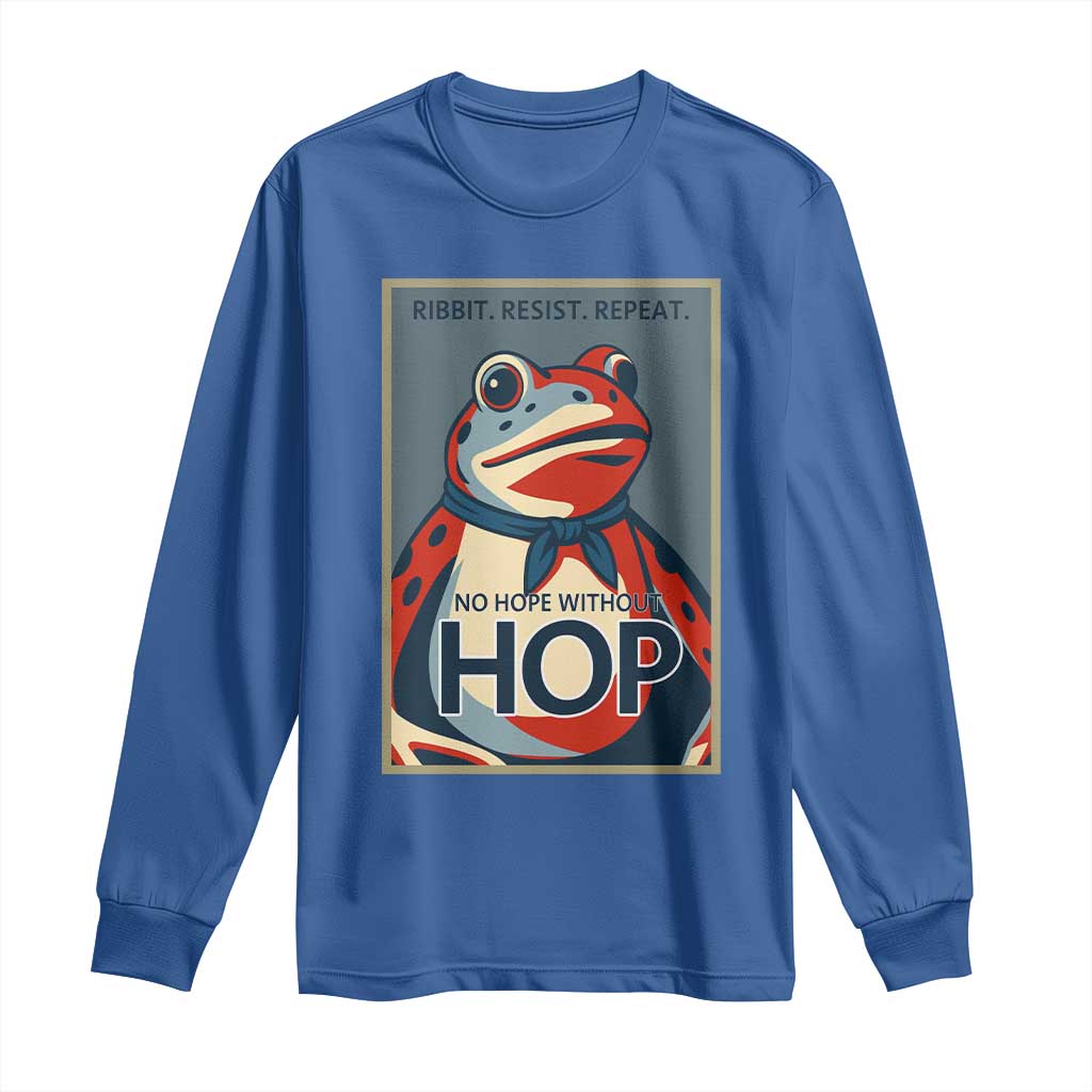 No Hope Without Hop Long Sleeve Shirt Ribbit Resist Repeat Resistance Frog Protest Pop Art Graphic TS02 Royal Blue Print Your Wear