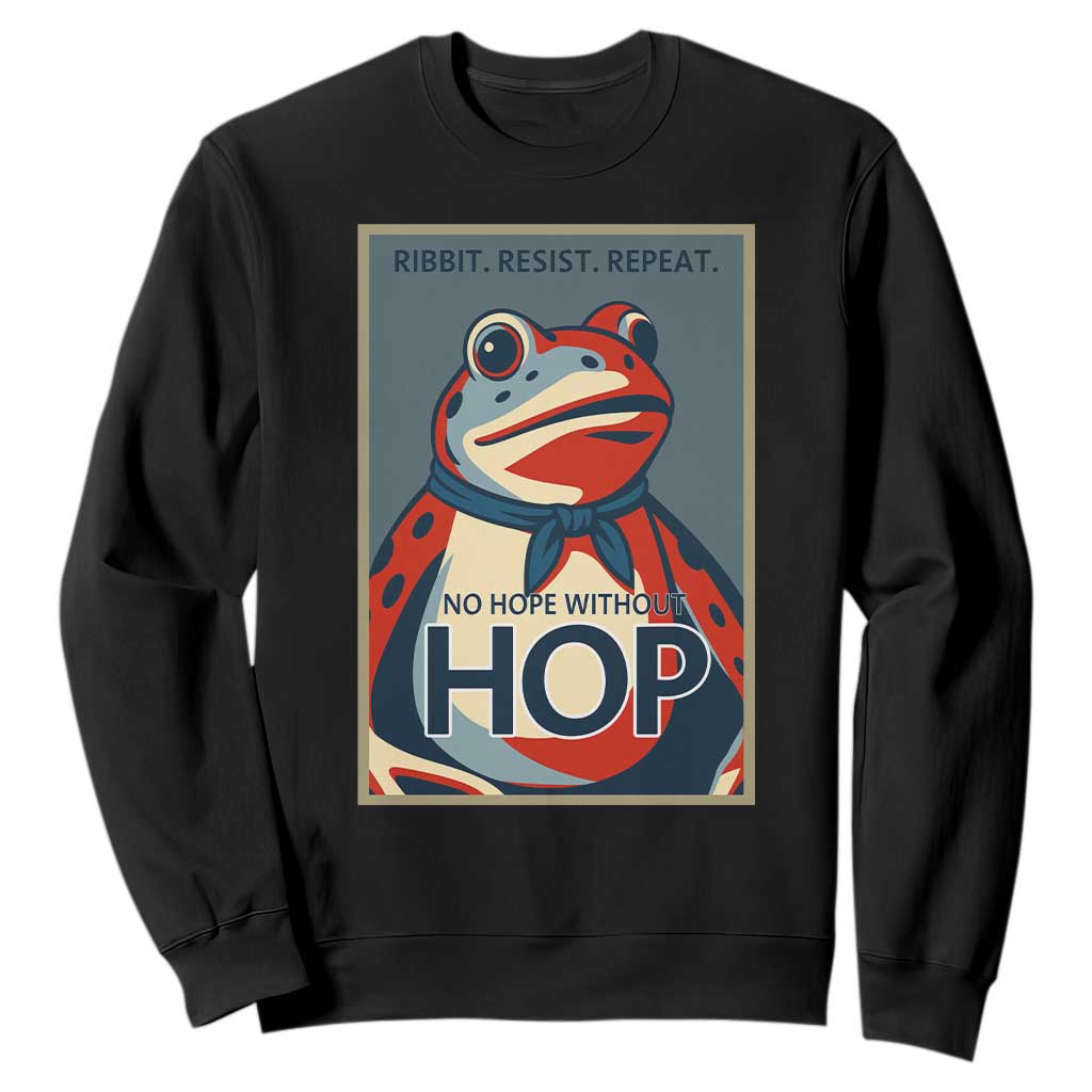 No Hope Without Hop Sweatshirt Ribbit Resist Repeat Resistance Frog Protest Pop Art Graphic TS02 Black Print Your Wear