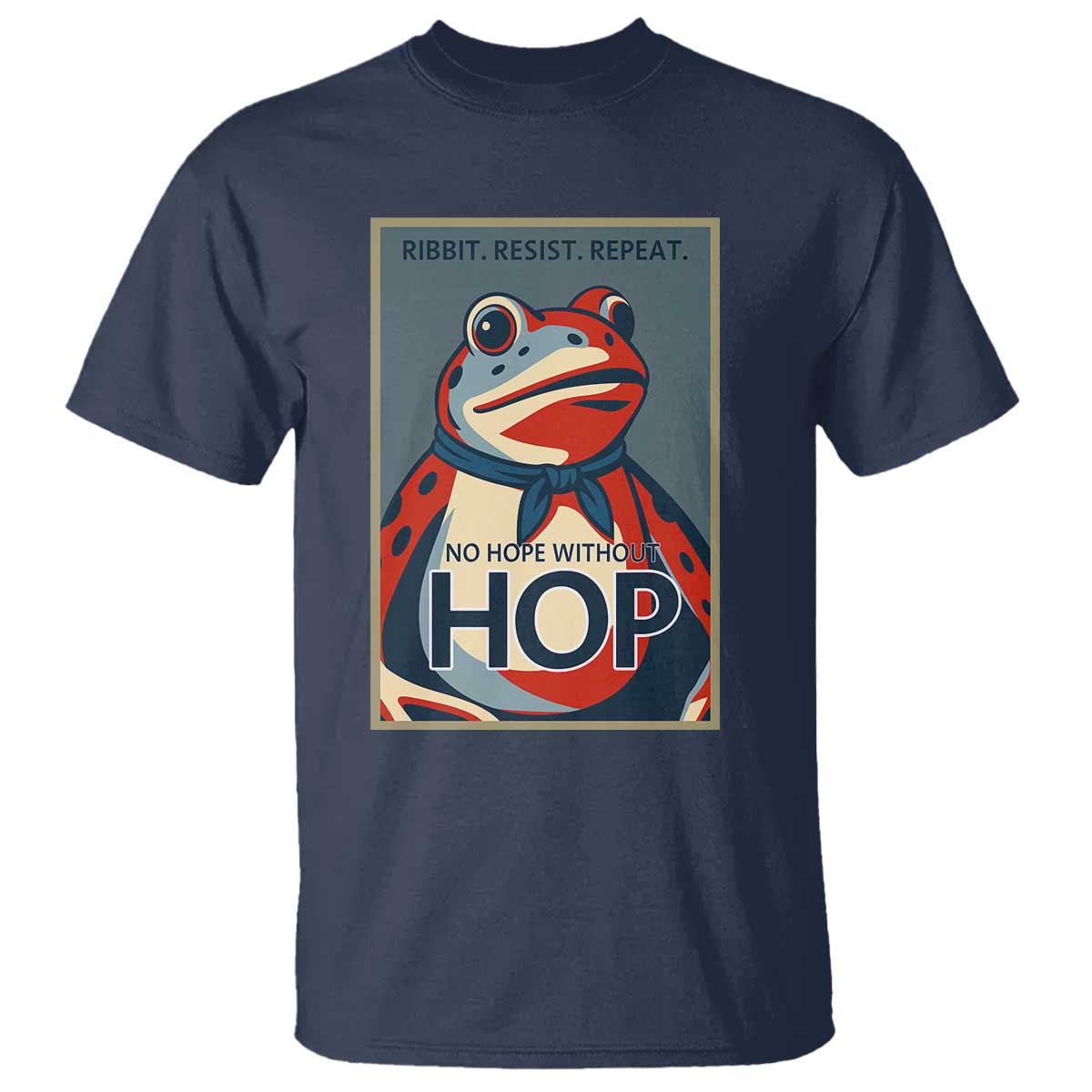 No Hope Without Hop T Shirt Ribbit Resist Repeat Resistance Frog Protest Pop Art Graphic TS02 Navy Print Your Wear