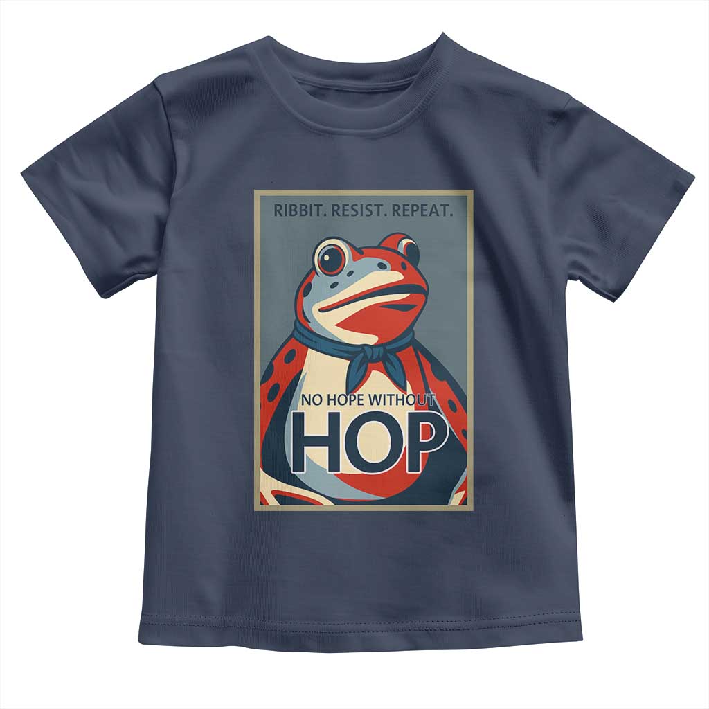 No Hope Without Hop Toddler T Shirt Ribbit Resist Repeat Resistance Frog Protest Pop Art Graphic TS02 Navy Print Your Wear