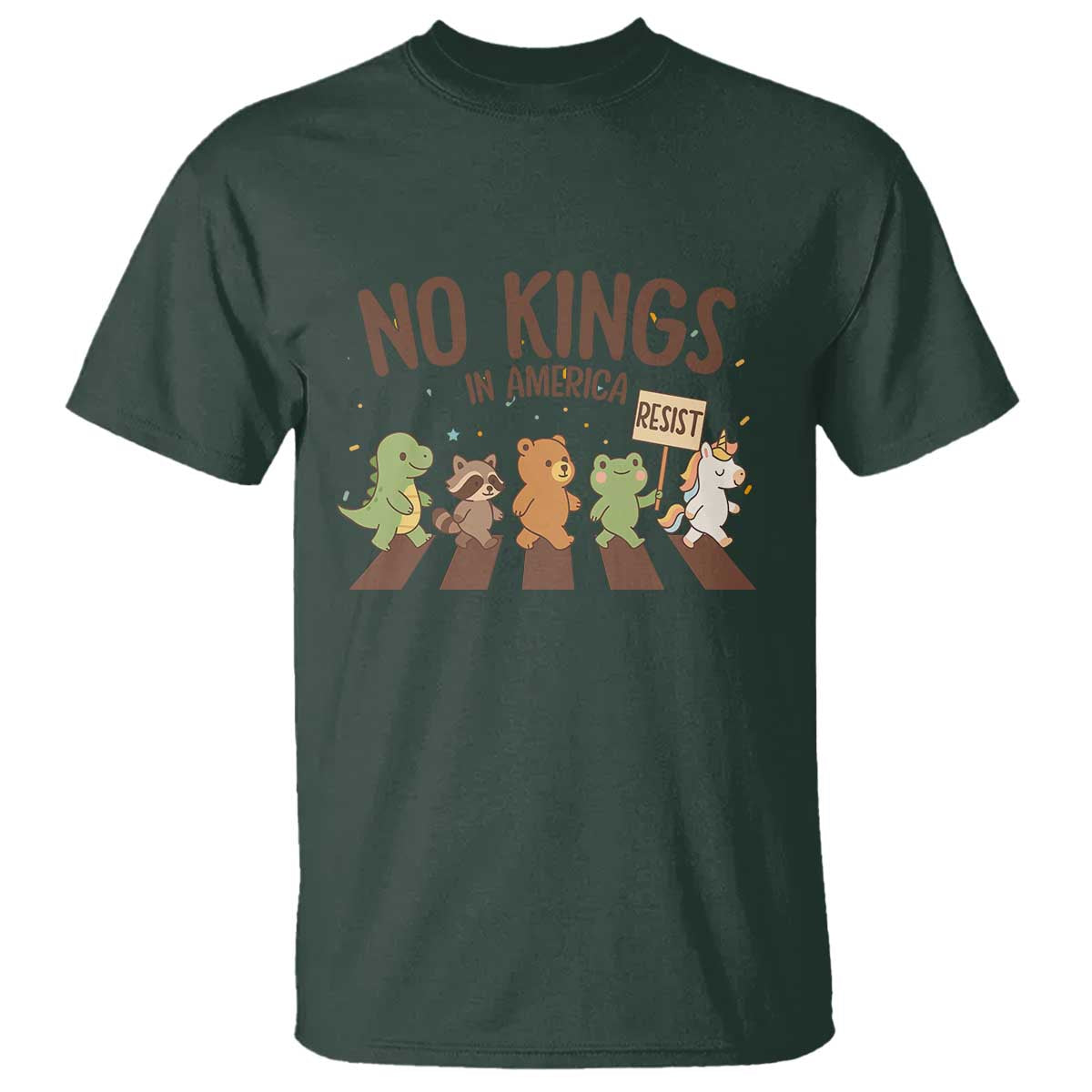 No Kings in America T Shirt Resist Protest Cute Animal Resistance March TS02 Dark Forest Green Print Your Wear