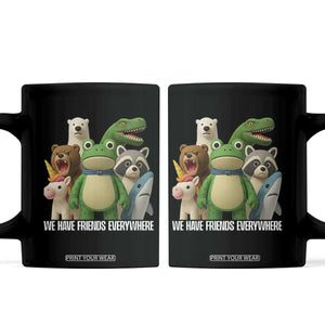 United Mascots Protest Coffee Mug We Have Friends Everywhere TS02 Black Print Your Wear