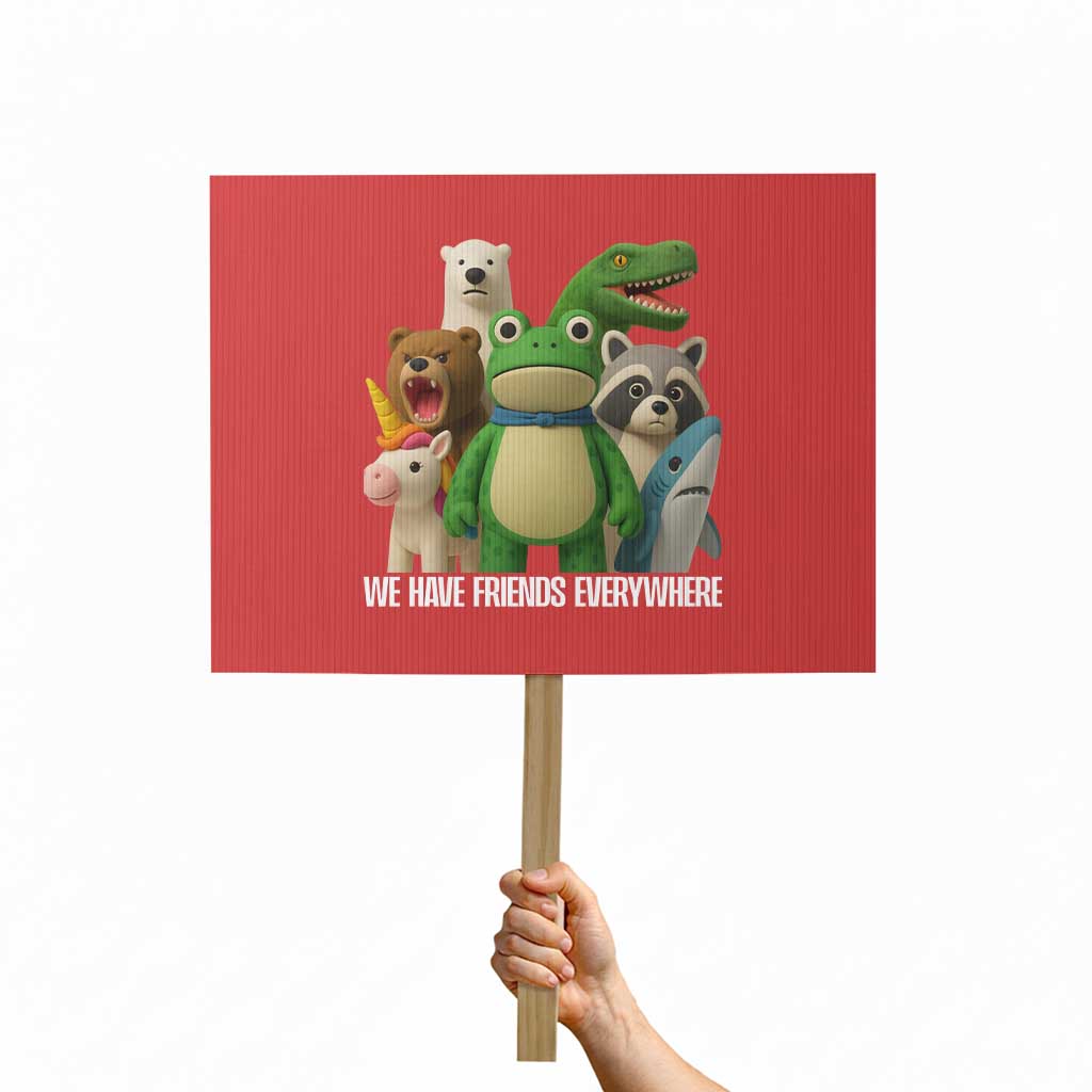 United Mascots Protest Protest Sign We Have Friends Everywhere TS02 Horizontal 18" × 24" Red Print Your Wear