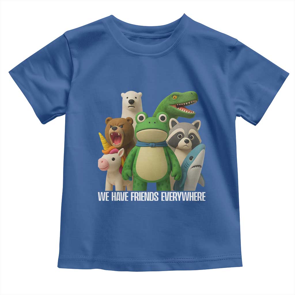 United Mascots Protest Toddler T Shirt We Have Friends Everywhere TS02 Royal Blue Print Your Wear