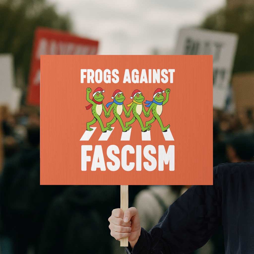 Santa Frog Against Fascism Protest Sign Christmas Holiday Frogs Band Resistance Protest TS02 Horizontal 18