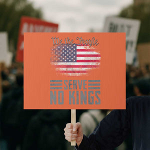 We The People Serve No Kings Protest Sign Patriotic Eagle American Flag TS02 Horizontal 18" x 24" Orange Print Your Wear
