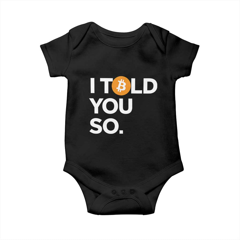 Funny Bitcoin Baby Onesie Bitcoin I Told You So Funny BTC Crypto Cryptocurrency Trader TS02 Black Print Your Wear