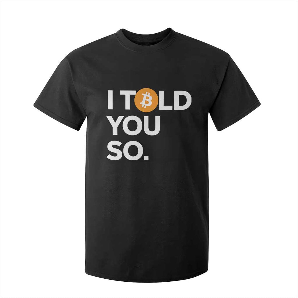 Funny Bitcoin T Shirt For Kid Bitcoin I Told You So Funny BTC Crypto Cryptocurrency Trader TS02 Black Print Your Wear