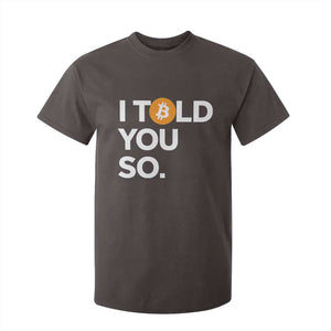 Funny Bitcoin T Shirt For Kid Bitcoin I Told You So Funny BTC Crypto Cryptocurrency Trader TS02 Dark Chocolate Print Your Wear