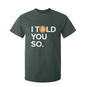 Funny Bitcoin T Shirt For Kid Bitcoin I Told You So Funny BTC Crypto Cryptocurrency Trader TS02 Dark Forest Green Print Your Wear