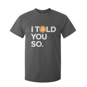 Funny Bitcoin T Shirt For Kid Bitcoin I Told You So Funny BTC Crypto Cryptocurrency Trader TS02 Dark Heather Print Your Wear