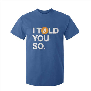 Funny Bitcoin T Shirt For Kid Bitcoin I Told You So Funny BTC Crypto Cryptocurrency Trader TS02 Royal Blue Print Your Wear