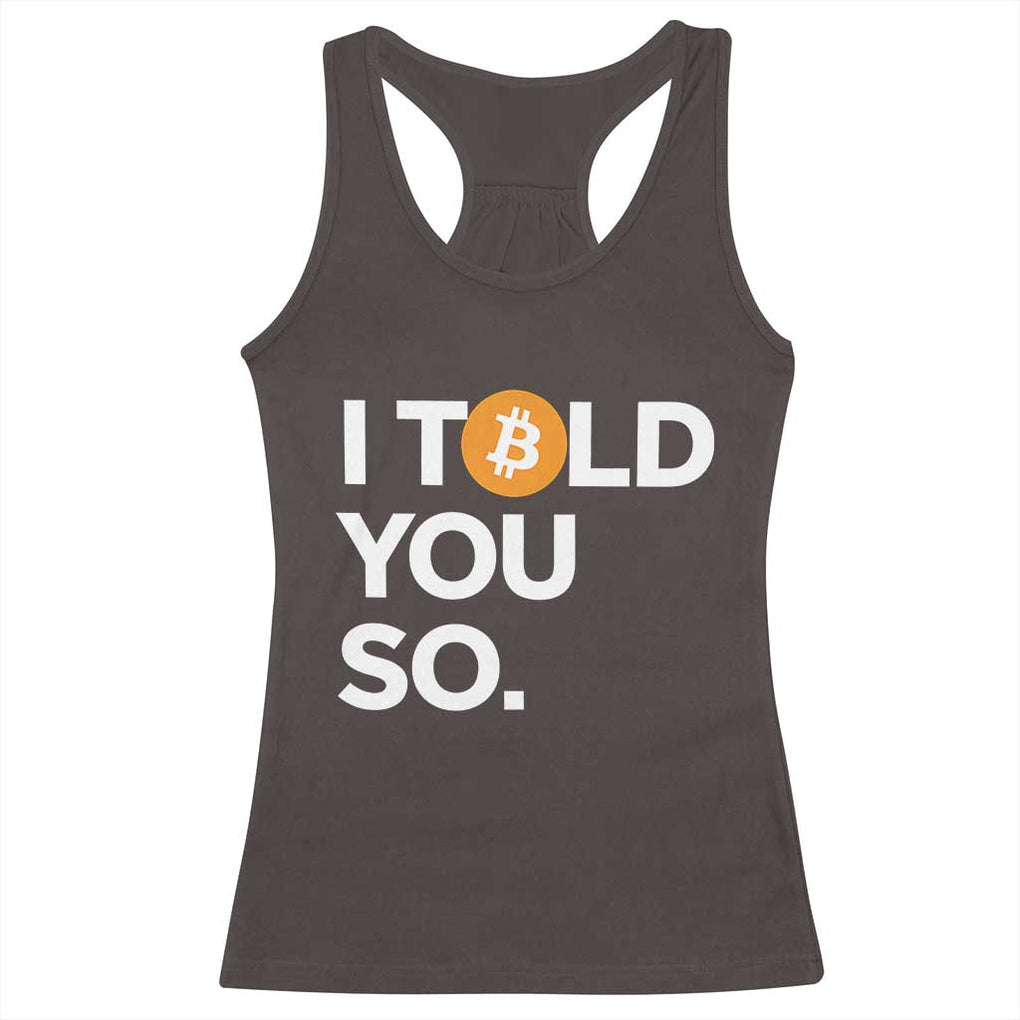 Funny Bitcoin Racerback Tank Top Bitcoin I Told You So Funny BTC Crypto Cryptocurrency Trader TS02 Dark Chocolate Print Your Wear