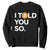 Funny Bitcoin Sweatshirt Bitcoin I Told You So Funny BTC Crypto Cryptocurrency Trader TS02 Black Print Your Wear
