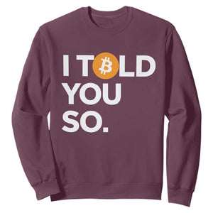 Funny Bitcoin Sweatshirt Bitcoin I Told You So Funny BTC Crypto Cryptocurrency Trader TS02 Maroon Print Your Wear