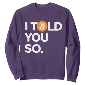 Funny Bitcoin Sweatshirt Bitcoin I Told You So Funny BTC Crypto Cryptocurrency Trader TS02 Purple Print Your Wear