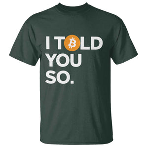 Funny Bitcoin T Shirt Bitcoin I Told You So Funny BTC Crypto Cryptocurrency Trader TS02 Dark Forest Green Print Your Wear