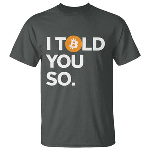 Funny Bitcoin T Shirt Bitcoin I Told You So Funny BTC Crypto Cryptocurrency Trader TS02 Dark Heather Print Your Wear
