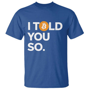 Funny Bitcoin T Shirt Bitcoin I Told You So Funny BTC Crypto Cryptocurrency Trader TS02 Royal Blue Print Your Wear