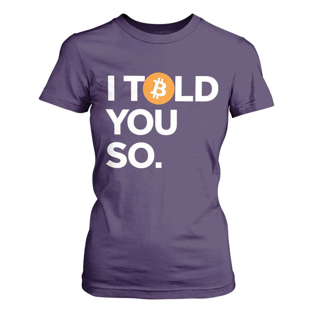 Funny Bitcoin T Shirt For Women Bitcoin I Told You So Funny BTC Crypto Cryptocurrency Trader TS02 Purple Print Your Wear